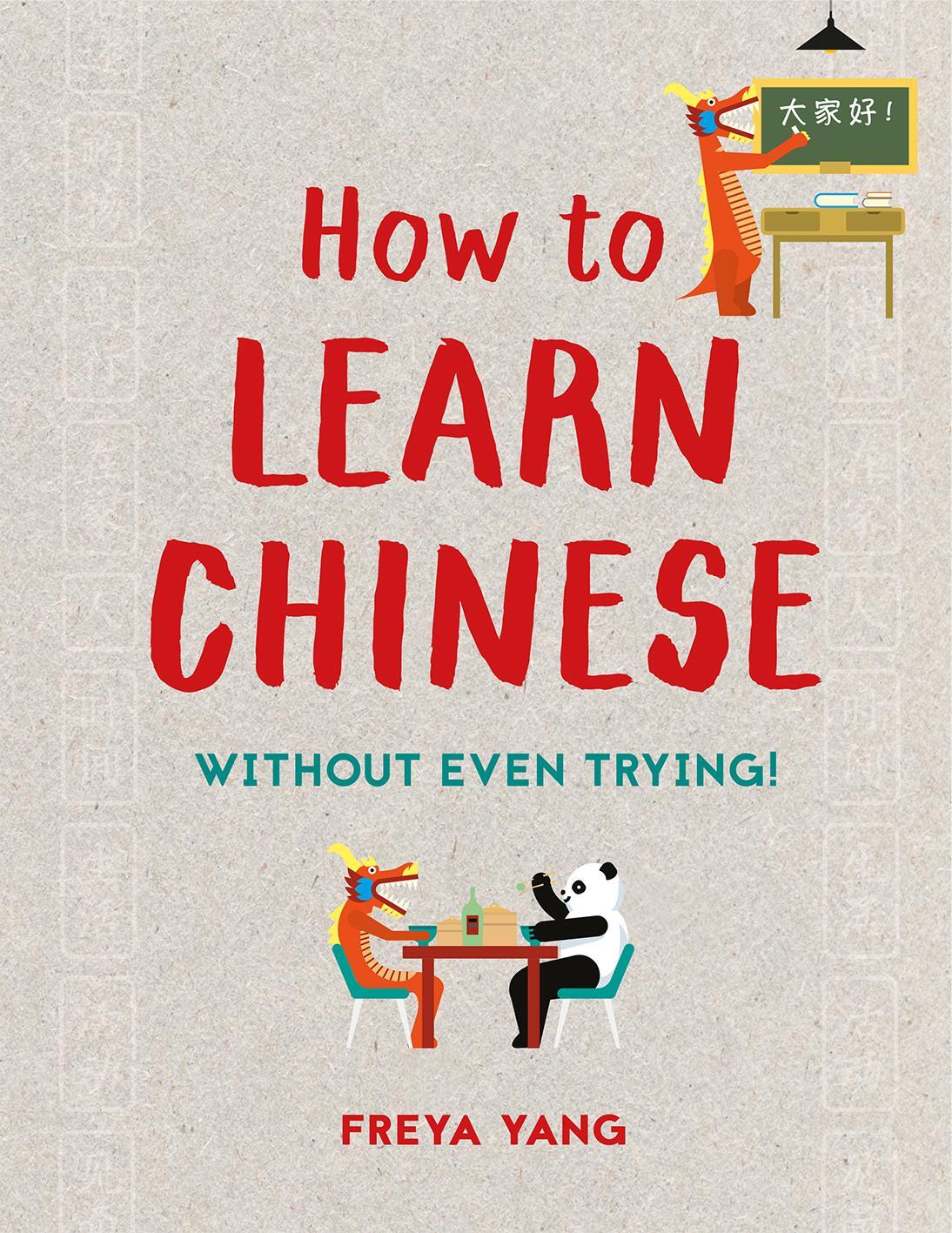 Cover: 9781849944557 | How to Learn Chinese | Without Even Trying | Freya Yang | Buch | 2018