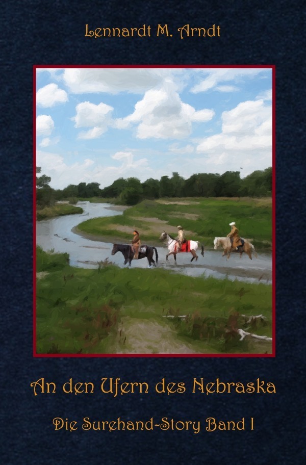 Cover: 9783754105818 | An den Ufern des Nebraska | Die Surehand-Story Band 1 | Arndt | Buch