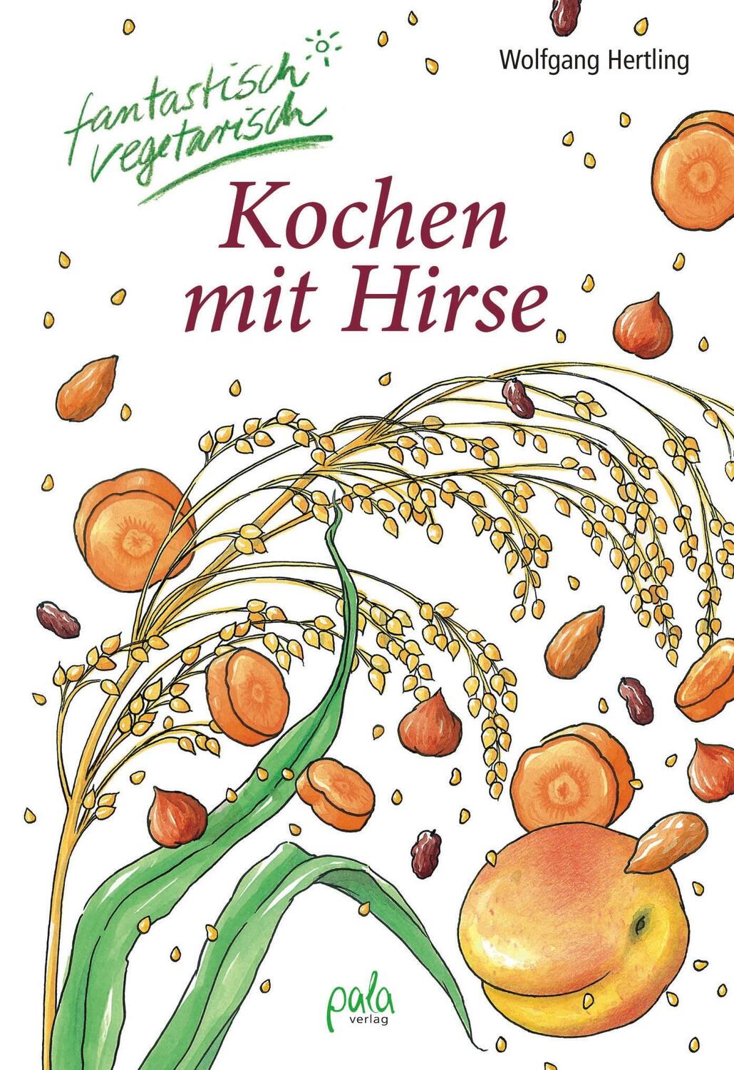 Cover: 9783895662607 | Kochen mit Hirse | fantastisch vegetarisch | Wolfgang Hertling | Buch