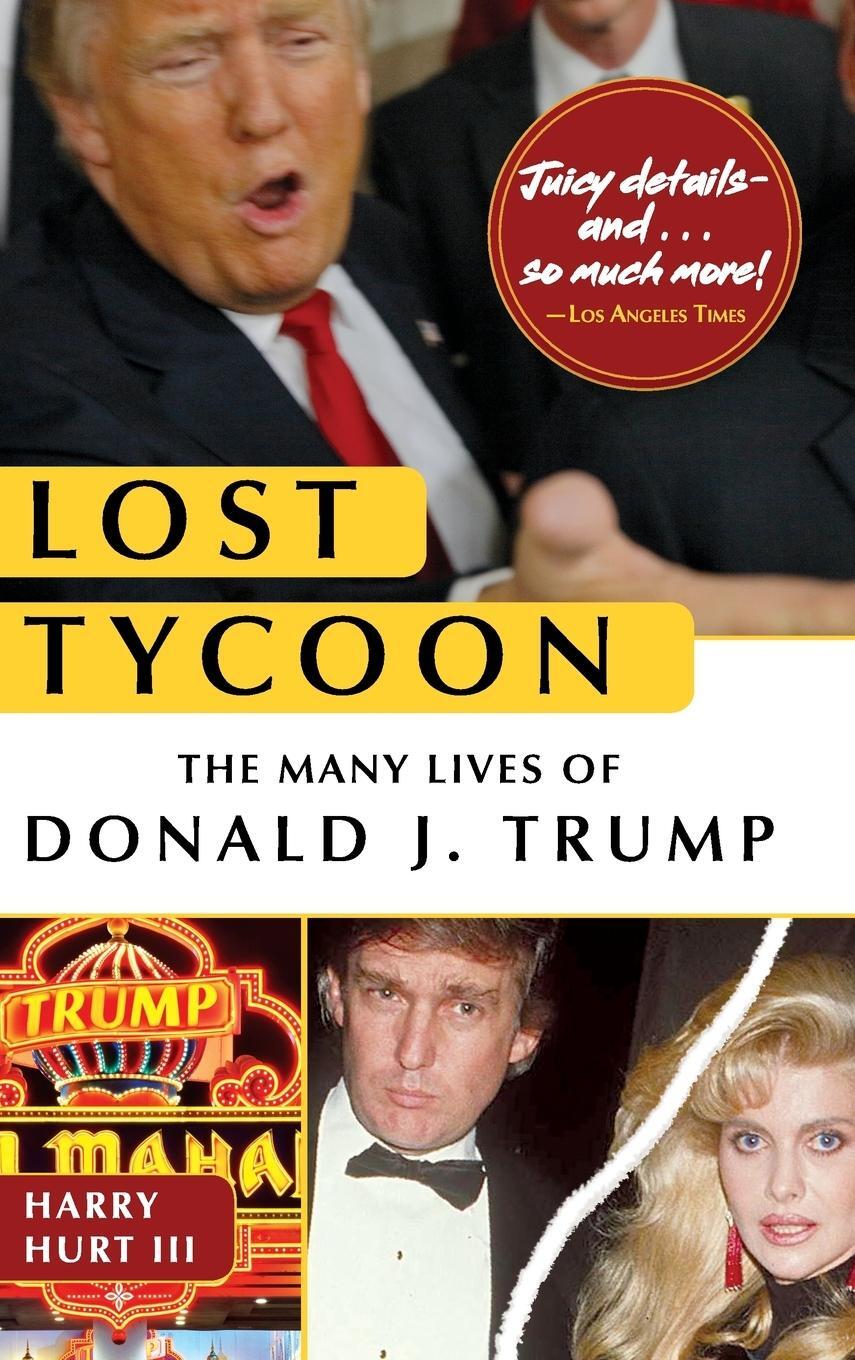 Cover: 9781626543935 | Lost Tycoon | The Many Lives of Donald J. Trump | Harry Hurt III