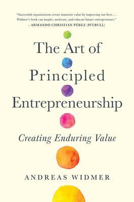 Cover: 9781637740699 | The Art of Principled Entrepreneurship | Creating Enduring Value