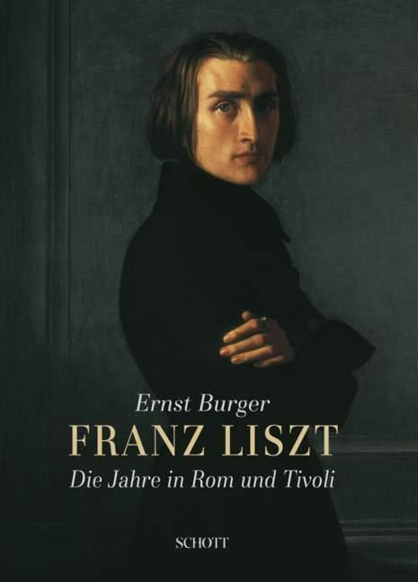 Cover: 9783795707156 | Franz Liszt | Die Jahre in Rom und Tivoli | Ernst Burger | Buch | 2010