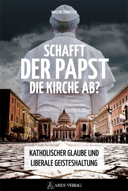 Cover: 9783990810958 | Schafft der Papst die Kirche ab? | Walter Tributsch | Buch | Deutsch