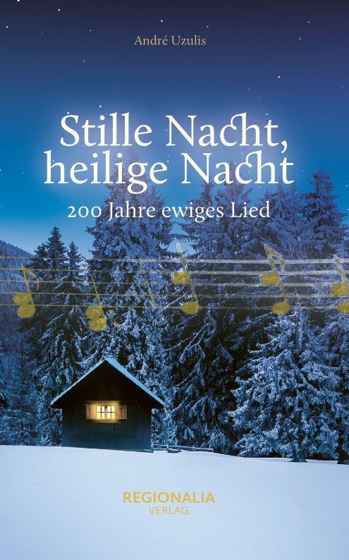 Cover: 9783955403874 | Stille Nacht, heilige Nacht | 200 Jahre ewiges Lied | André Uzulis