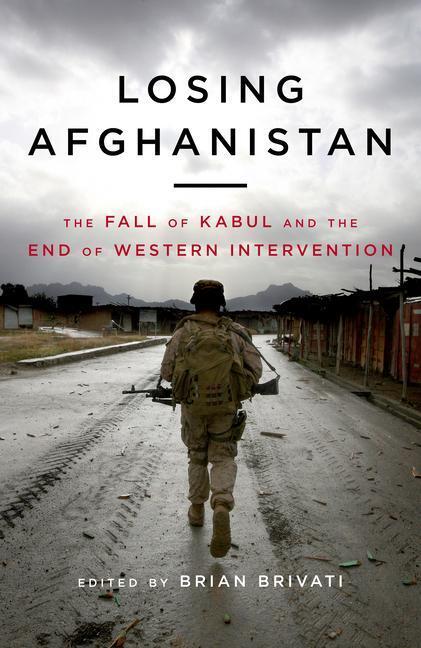 Cover: 9781785907319 | Losing Afganistan: The Fall of Kabul and the End of Western...