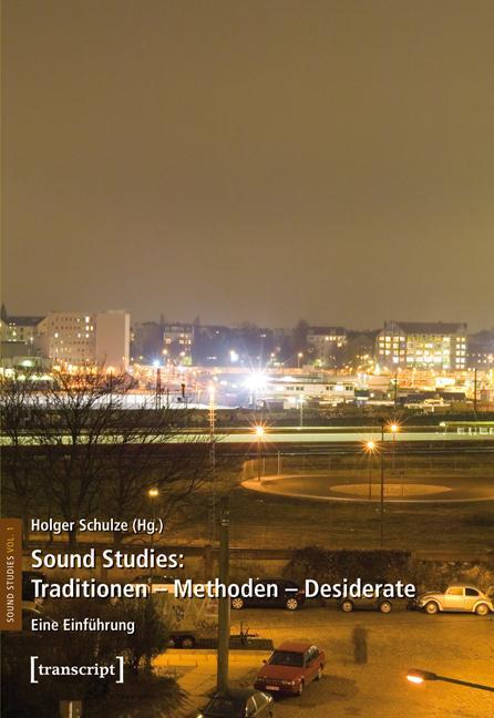 Cover: 9783899428940 | Sound Studies: Traditionen - Methoden - Desiderate | Eine Einführung