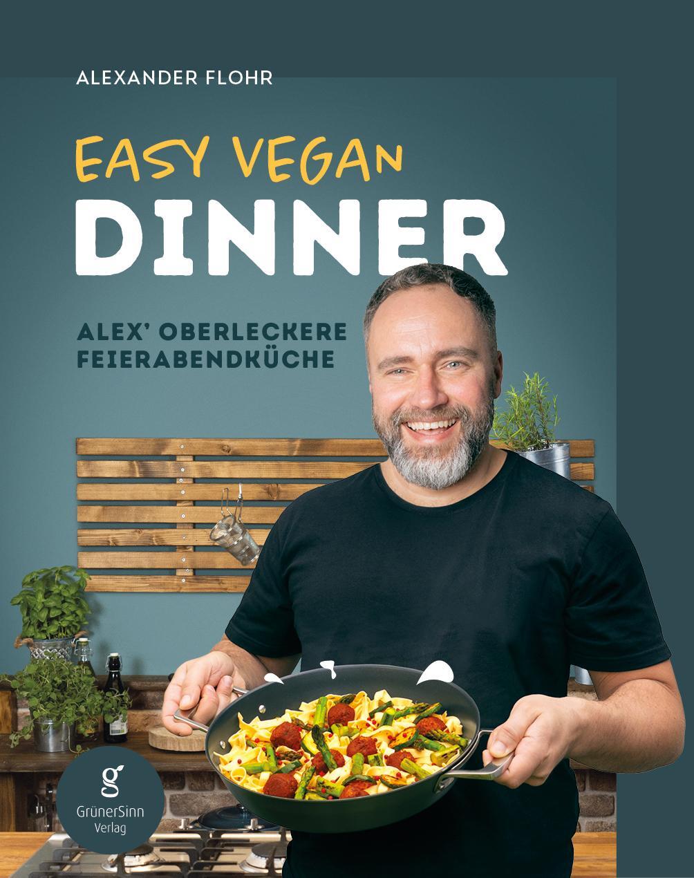 Cover: 9783946625193 | Easy Vegan Dinner | Alex´ oberleckere Feierabendküche | Flohr | Buch