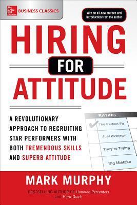 Cover: 9781259860904 | Hiring for Attitude: A Revolutionary Approach to Recruiting and...