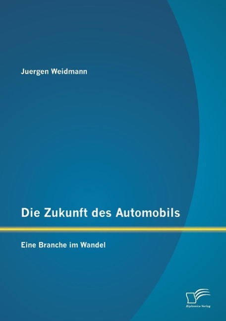Cover: 9783958508002 | Die Zukunft des Automobils: Eine Branche im Wandel | Juergen Weidmann