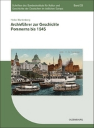 Cover: 9783486585407 | Archivführer zur Geschichte Pommerns bis 1945 | Heiko Wartenberg