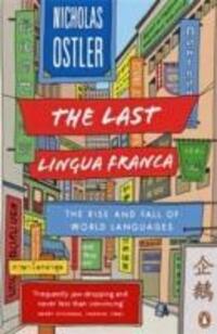 Cover: 9781846142161 | The Last Lingua Franca | The Rise and Fall of World Languages | Ostler