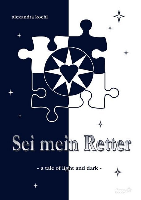 Cover: 9783955291747 | Sei mein Retter | a tale of light and dark | Alexandra Koehl | Buch