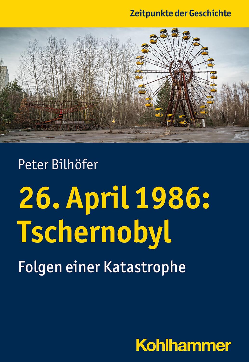 Cover: 9783170343474 | 26. April 1986: Tschernobyl | Folgen einer Katastrophe | Bilhöfer
