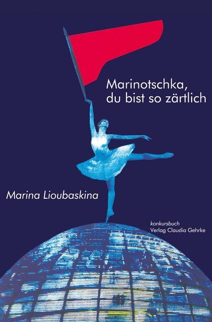 Cover: 9783887696764 | Marinotschka, du bist so zärtlich | Marina Lioubaskina | Buch | 256 S.