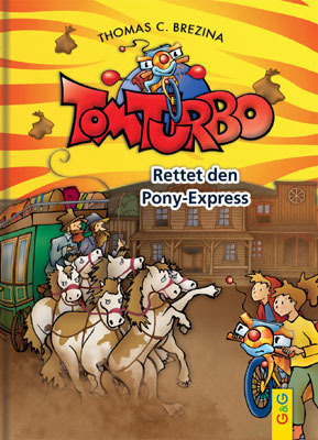 Cover: 9783707416091 | Tom Turbo - Rettet den Ponyexpress | Thomas Brezina | Buch | Deutsch