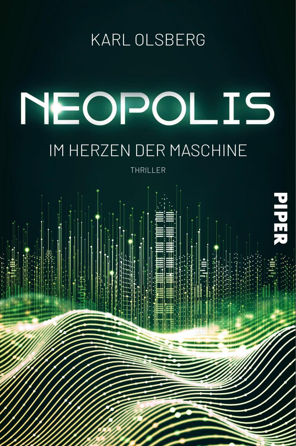 Cover: 9783492706223 | Neopolis - Im Herzen der Maschine | Thriller | Karl Olsberg | Buch