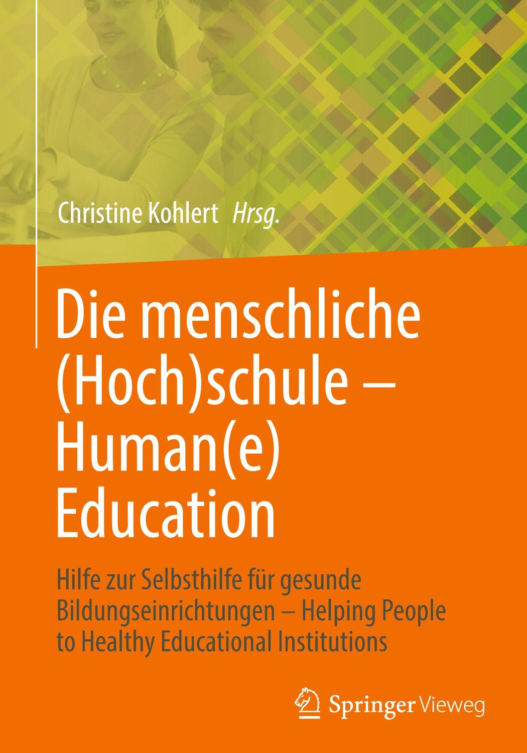 Cover: 9783658398620 | Die menschliche (Hoch)schule - Human(e) Education | Christine Kohlert