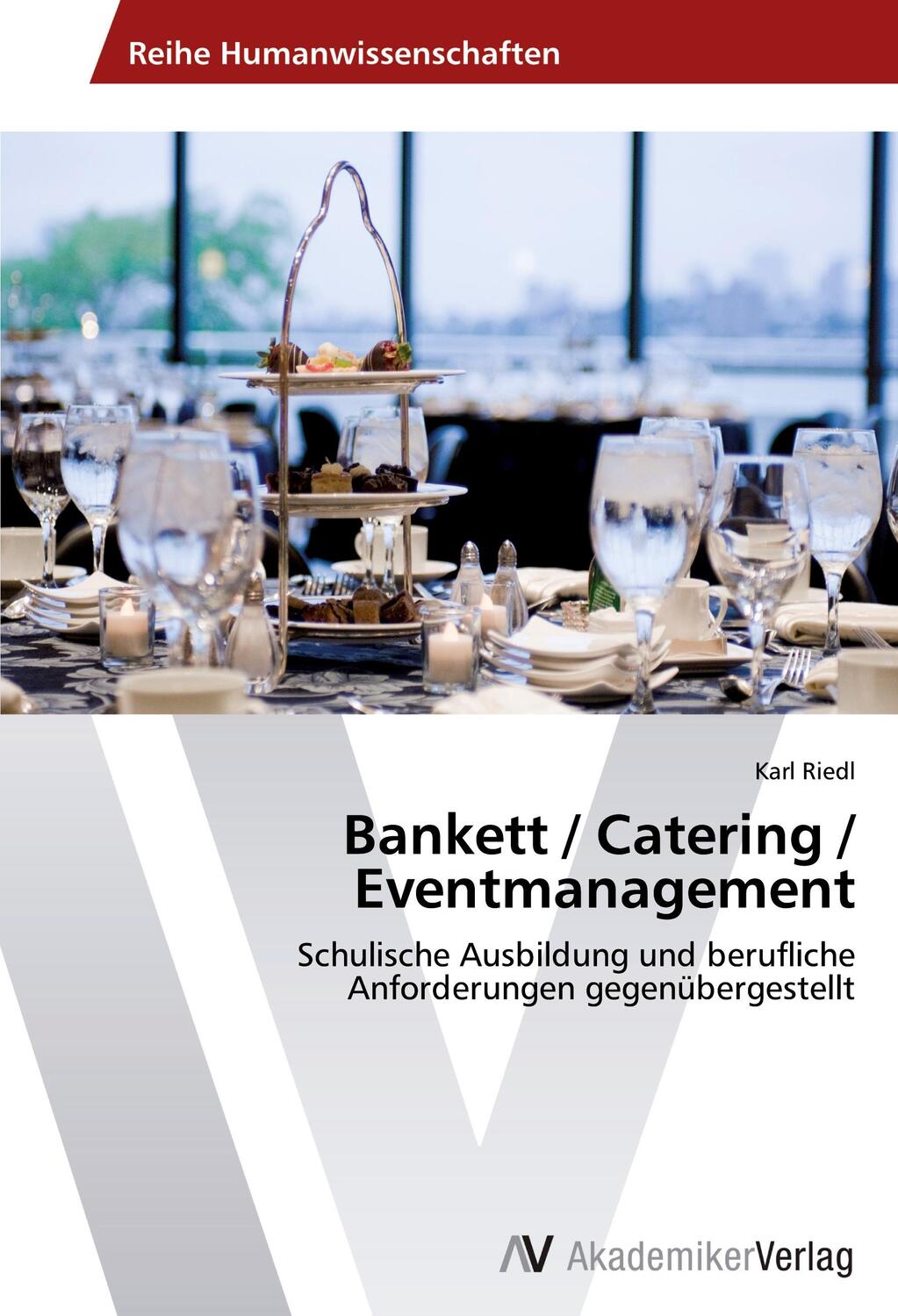 Cover: 9783639626674 | Bankett / Catering / Eventmanagement | Karl Riedl | Taschenbuch | 2014