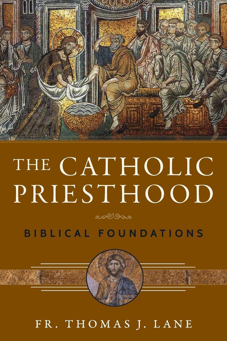 Cover: 9781941447932 | The Catholic Priesthood | Biblical Foundations | Fr. Thomas J. Lane
