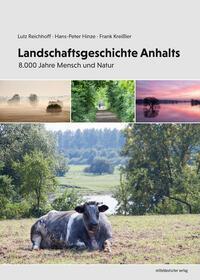 Cover: 9783963118906 | Landschaftsgeschichte Anhalts | 8.000 Jahre Mensch und Natur | Buch