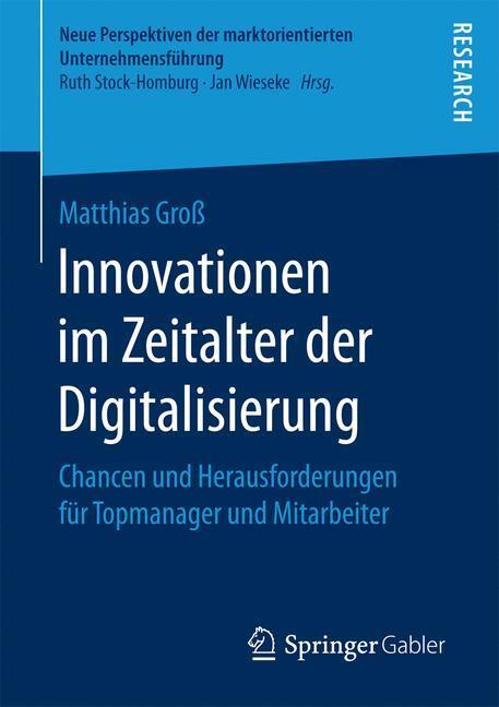 Cover: 9783658189525 | Innovationen im Zeitalter der Digitalisierung | Matthias Groß | Buch