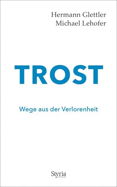 Cover: 9783222136603 | Trost | Wege aus der Verlorenheit | Hermann Glettler (u. a.) | Buch