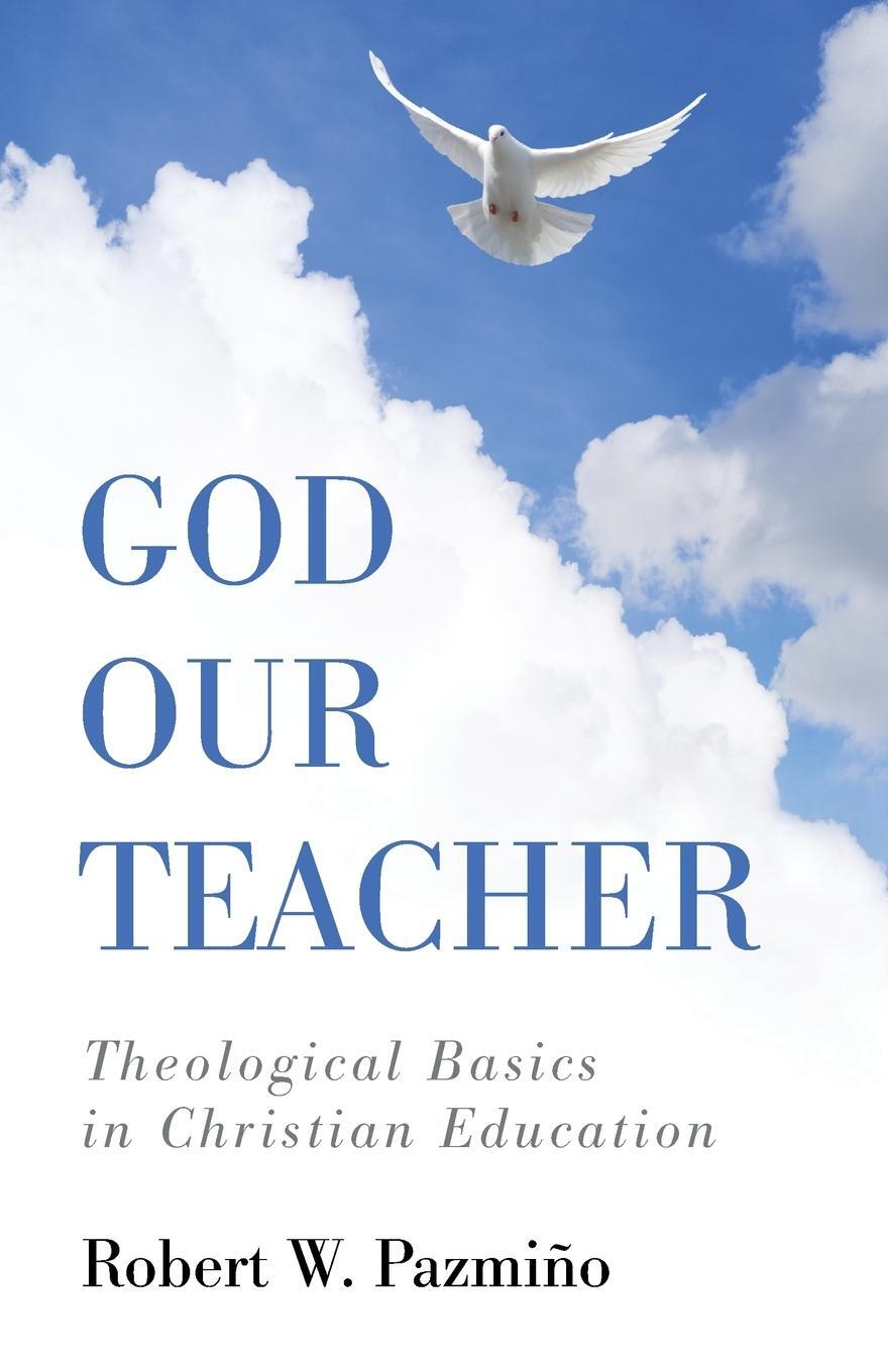 Cover: 9781498297714 | God Our Teacher | Robert W. Pazmiño | Taschenbuch | Paperback | 2016