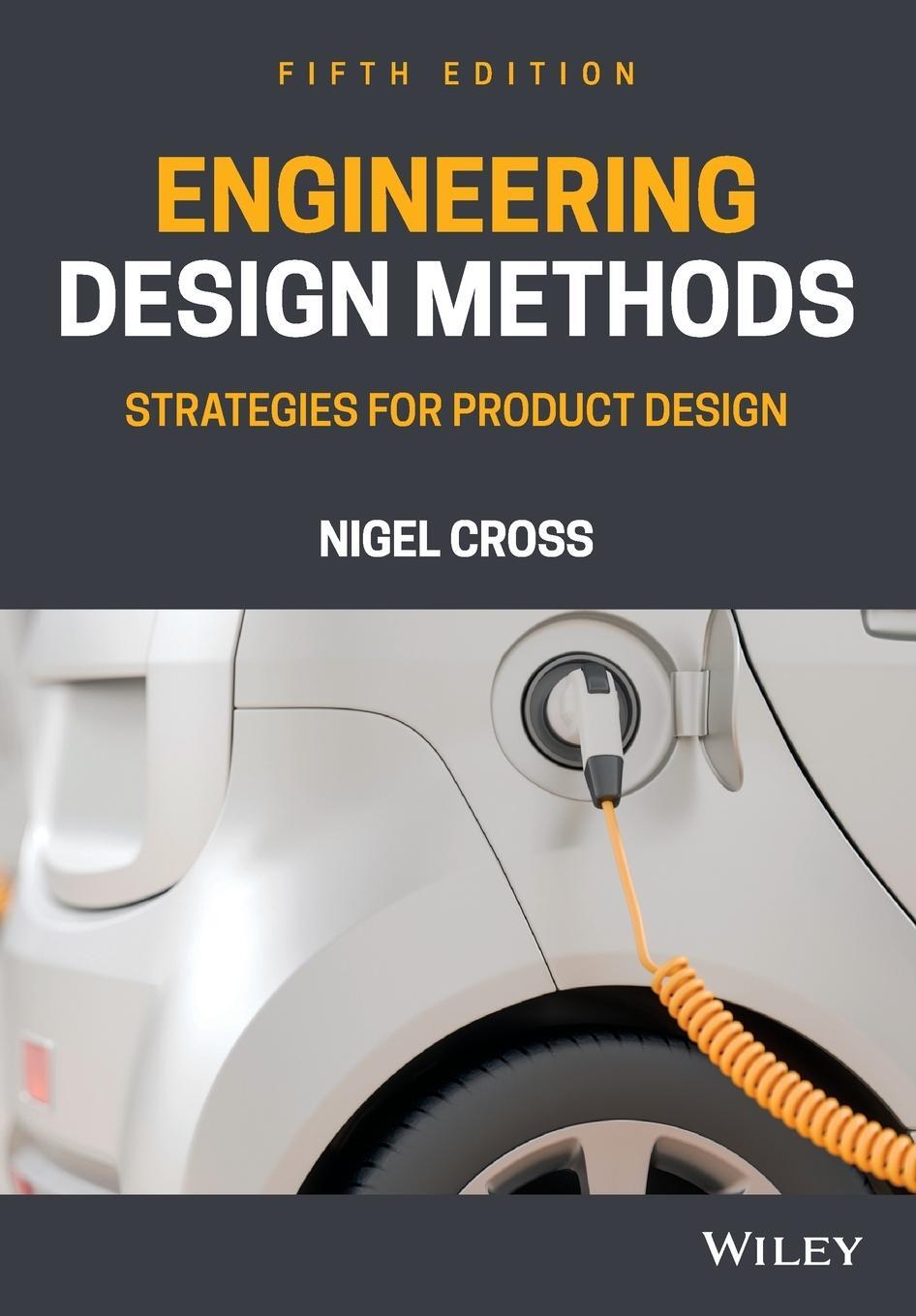 Cover: 9781119724377 | Engineering Design Methods | Strategies for Product Design | Cross