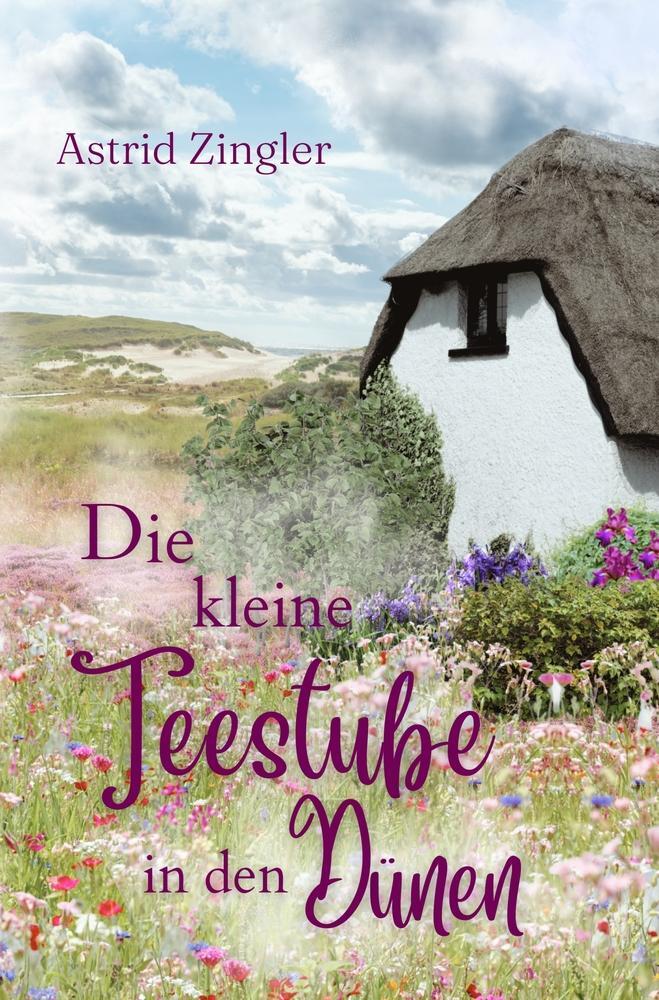 Cover: 9783757959487 | Die kleine Teestube in den Dünen | Sylt-Roman | Astrid Zingler | Buch