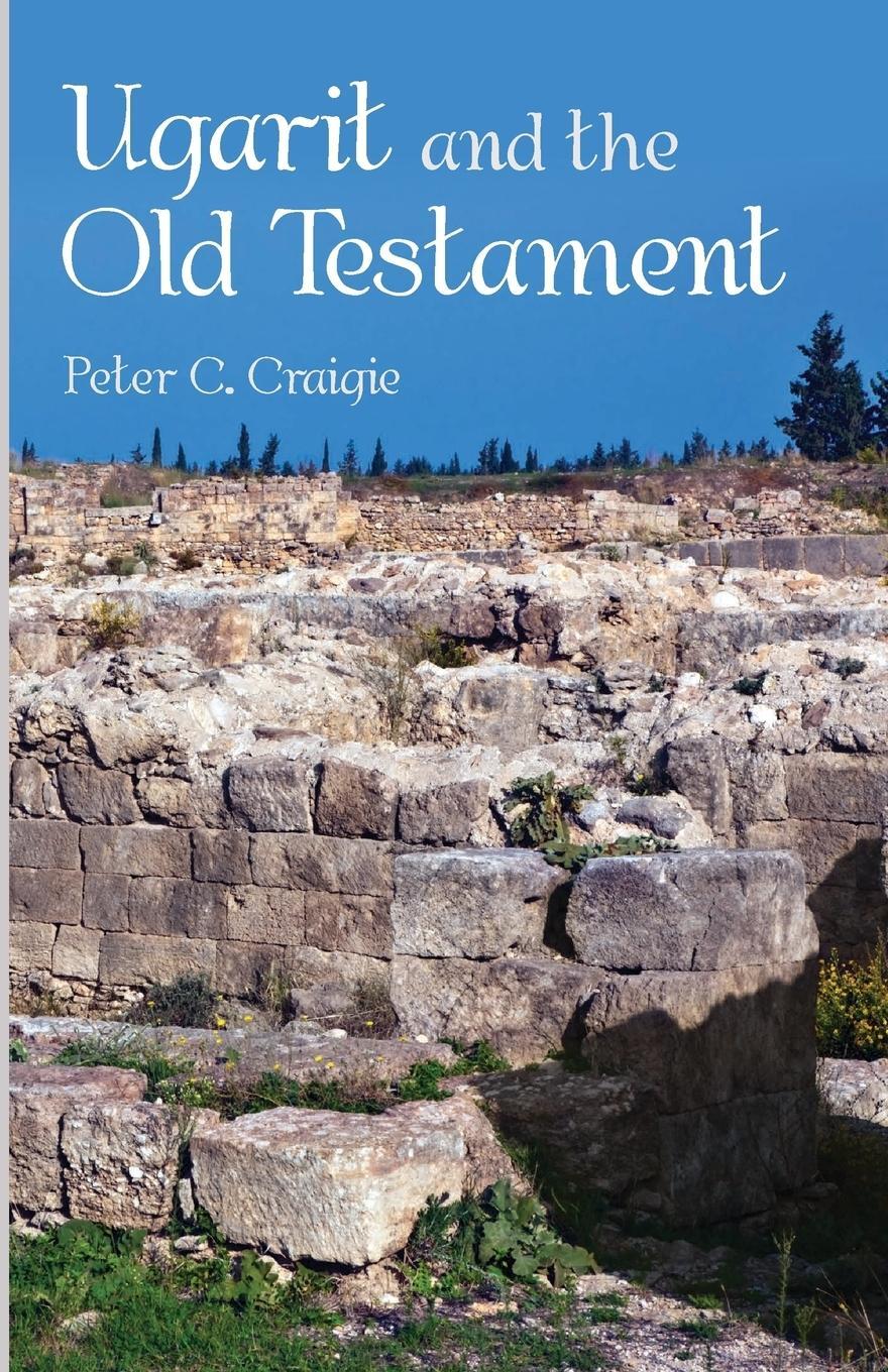 Cover: 9781532681318 | Ugarit and the Old Testament | Peter C. Craigie | Taschenbuch | 2019