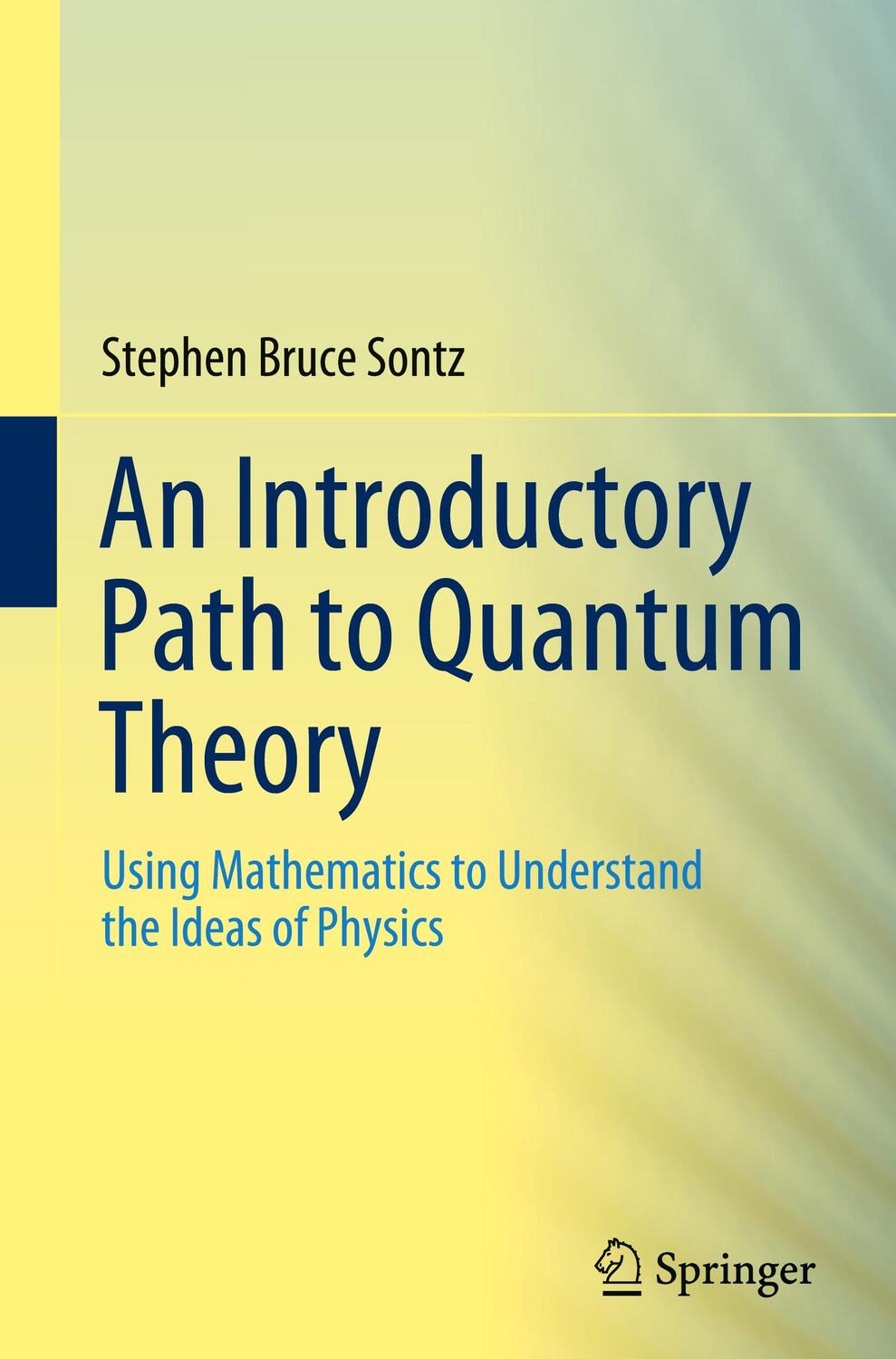 Cover: 9783030407667 | An Introductory Path to Quantum Theory | Stephen Bruce Sontz | Buch