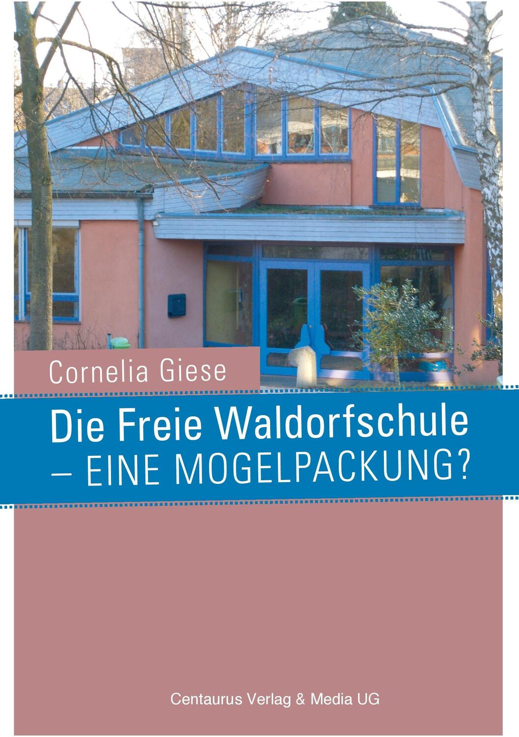 Cover: 9783825507114 | Die Freie Waldorfschule - eine Mogelpackung? | Cornelia Giese | Buch