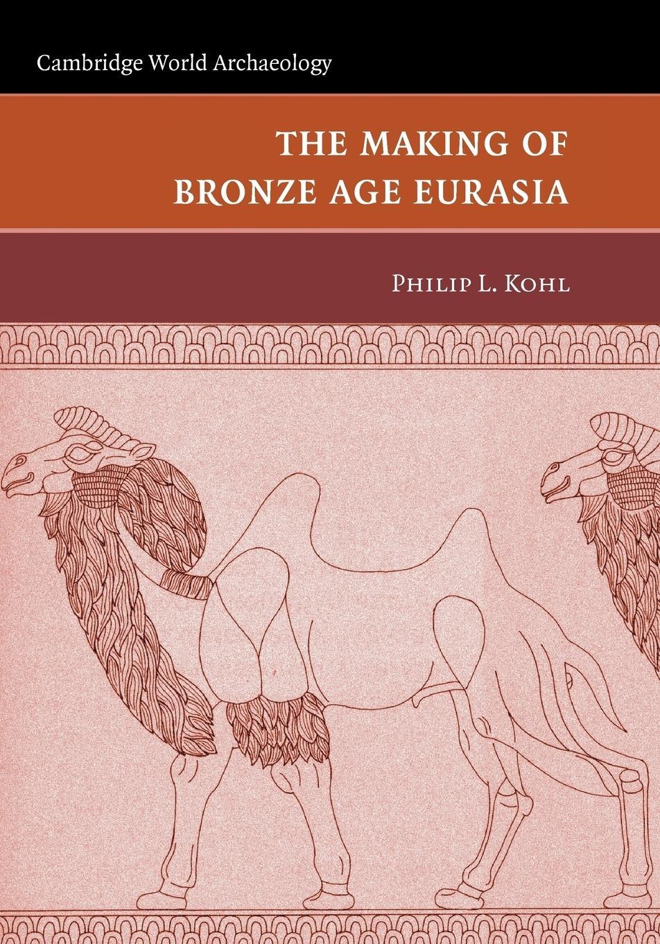 Cover: 9780521130158 | The Making of Bronze Age Eurasia | Philip L. Kohl | Taschenbuch | 2009