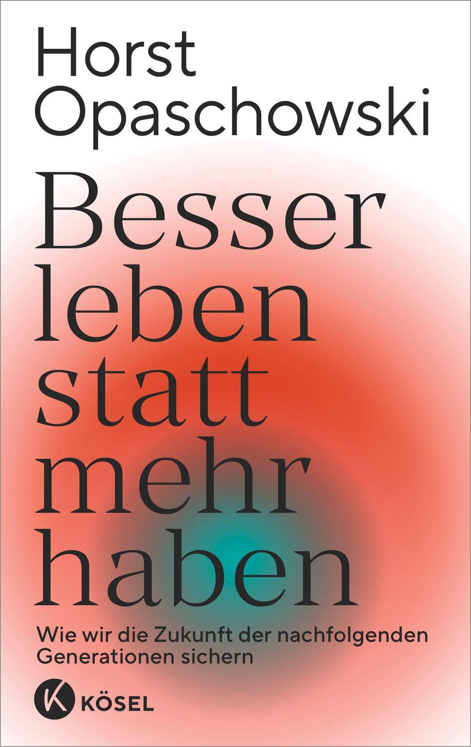 Cover: 9783466372973 | Besser leben statt mehr haben | Horst Opaschowski | Buch | Deutsch