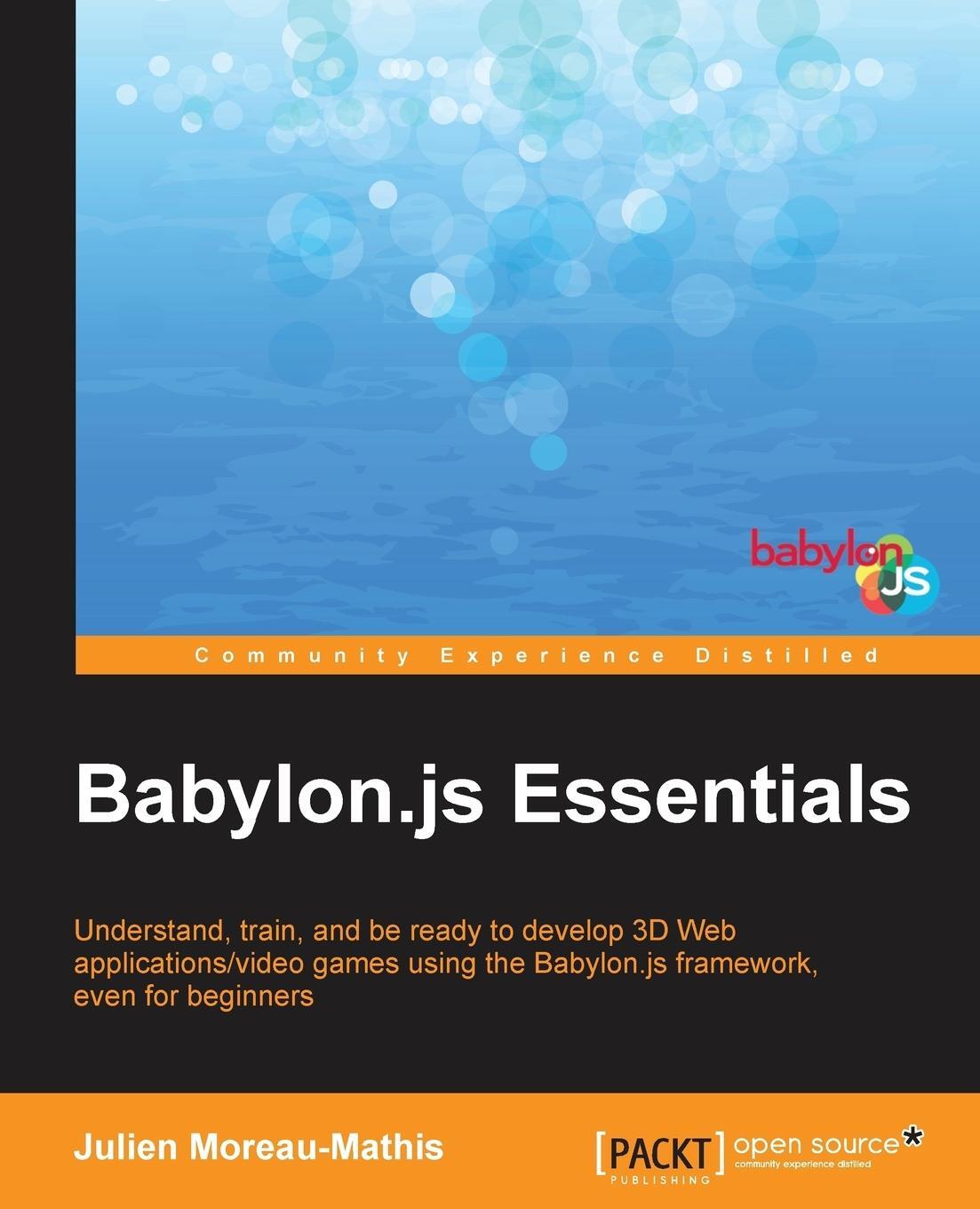 Cover: 9781785884795 | Babylon.JS Essentials | Julien Moreau-Mathis | Taschenbuch | Paperback