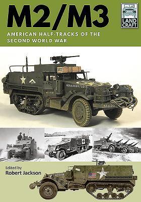 Cover: 9781526746559 | M2/M3 | American Half-tracks of the Second World War | Robert Jackson