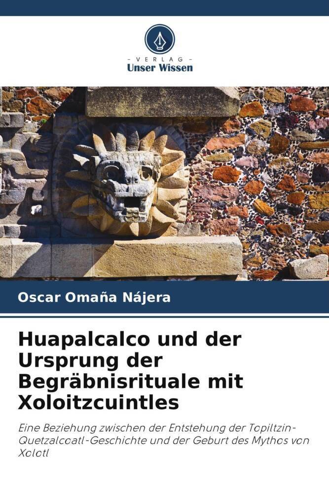 Cover: 9786206950790 | Huapalcalco und der Ursprung der Begräbnisrituale mit Xoloitzcuintles