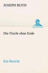 Cover: 9783842492868 | Die Flucht ohne Ende | Ein Bericht | Joseph Roth | Taschenbuch