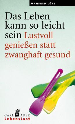 Cover: 9783896706058 | Das Leben kann so leicht sein | Manfred Lütz | Taschenbuch | Deutsch