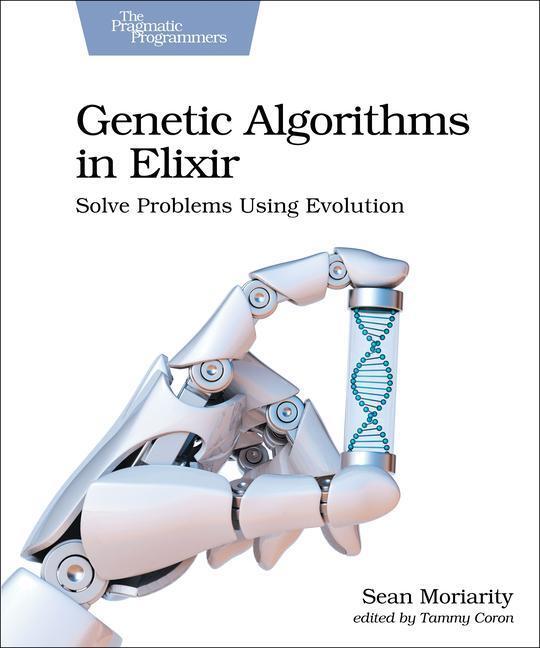 Cover: 9781680507942 | Genetic Algorithms in Elixir: Solve Problems Using Evolution | Buch