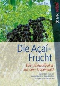 Cover: 9783867310185 | Die Acai-Frucht | Josef Pies | Taschenbuch | 88 S. | Deutsch | 2010
