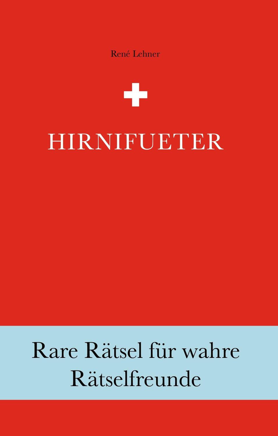 Cover: 9783848263394 | Hirnifueter | Rare Rätsel für wahre Rätselfreunde | René Lehner | Buch