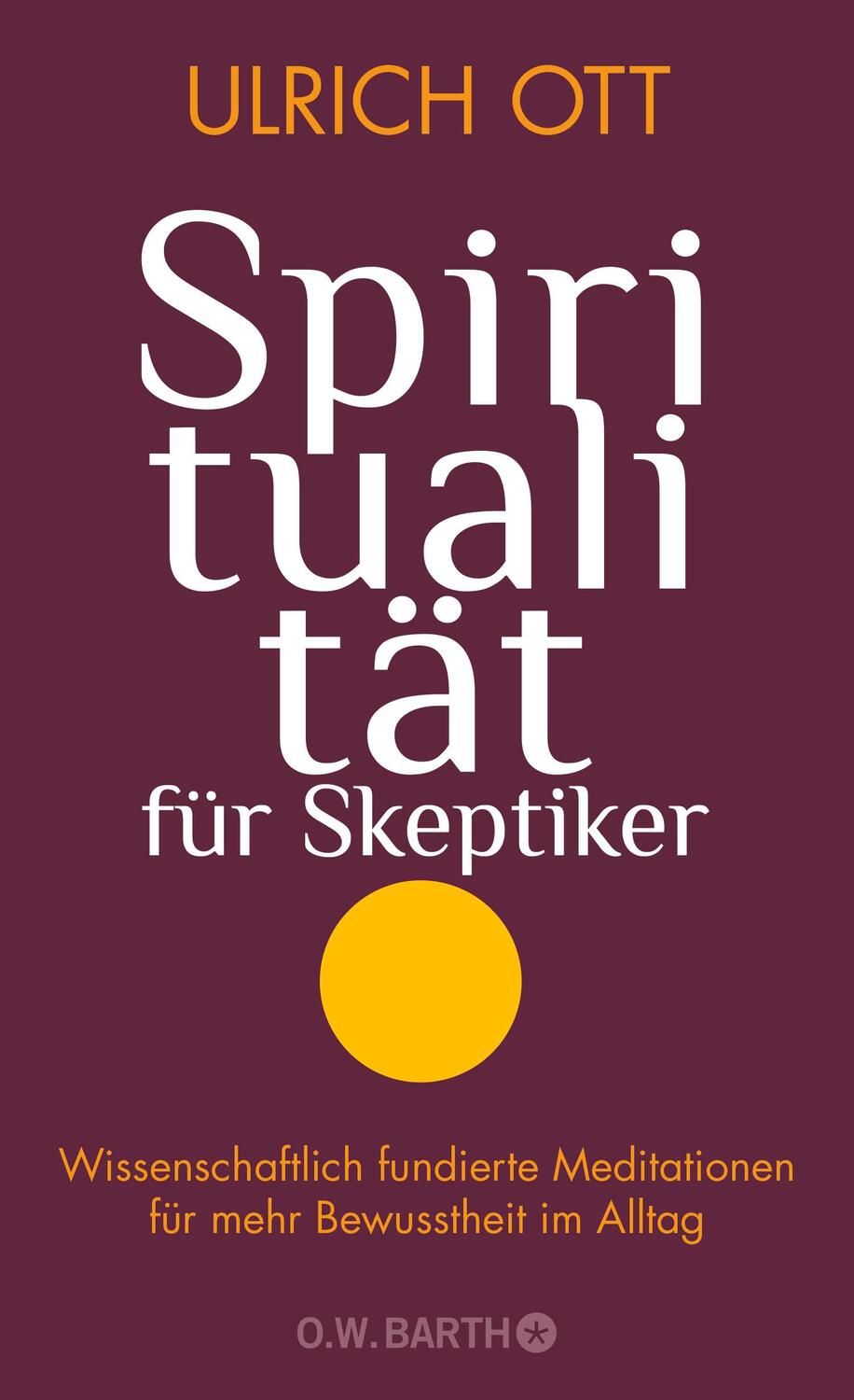 Cover: 9783426293133 | Spiritualität für Skeptiker | Ulrich Ott | Buch | 192 S. | Deutsch