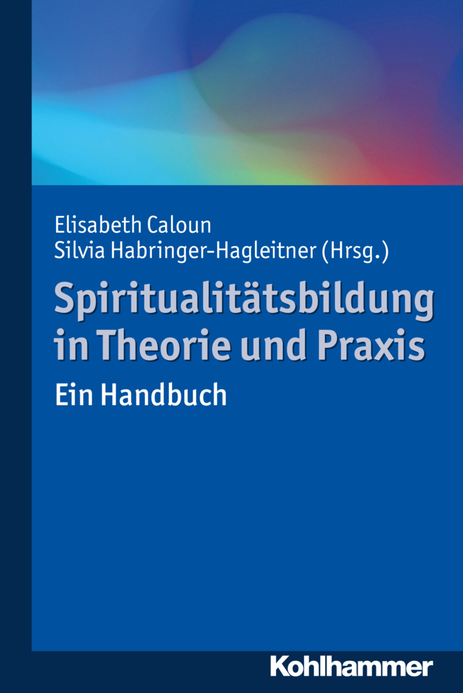 Cover: 9783170333710 | Spiritualitätsbildung in Theorie und Praxis | Ein Handbuch | Buch