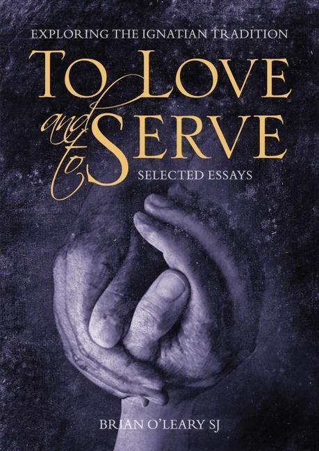 Cover: 9781788122641 | To Love and To Serve: Selected Essays | Brian O'Leary | Taschenbuch