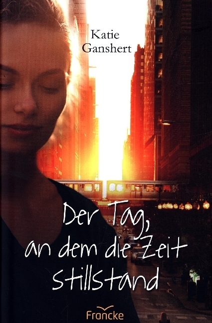 Cover: 9783963621864 | Der Tag, an dem die Zeit stillstand | Katie Ganshert | Buch | 400 S.