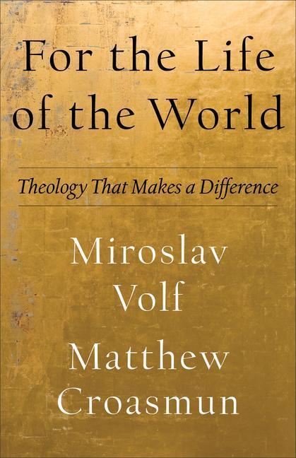 Cover: 9781587435553 | For the Life of the World: Theology That Makes a Difference | Buch