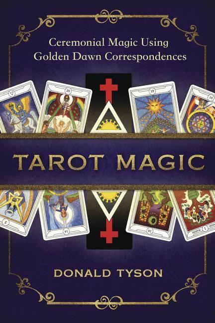 Cover: 9780738757230 | Tarot Magic | Ceremonial Magic Using Golden Dawn Correspondences