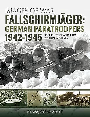 Cover: 9781526740700 | Fallschirmjager: German Paratroopers - 1942-1945 | Francois Cochet