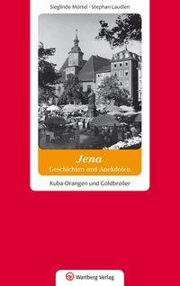 Cover: 9783831322077 | Jena - Geschichten und Anekdoten | Sieglinde/Laudien, Stephan Mörtel